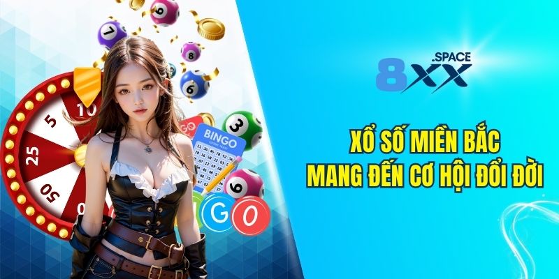 Xổ số miền Bắc Xổ số miền Bắc mang đến cơ hội đổi đời nhanh chóng